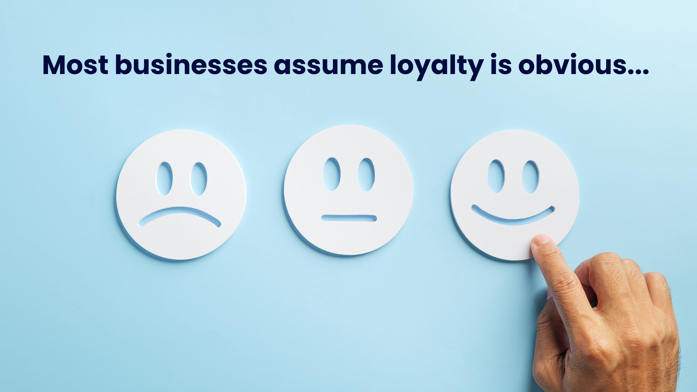 How loyal are your customers?